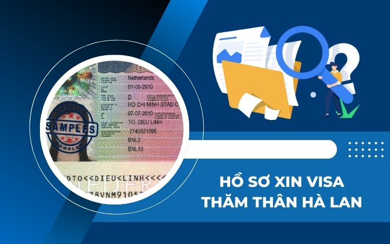 Xin visa thăm thân Hà Lan cần chuẩn bị giấy tờ gì