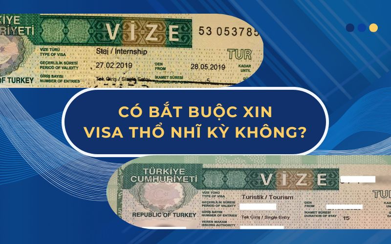 Có bắt buộc xin visa Thổ Nhĩ Kỳ không?