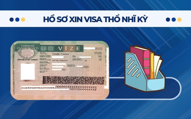 Hồ sơ xin visa Thổ Nhĩ Kỳ