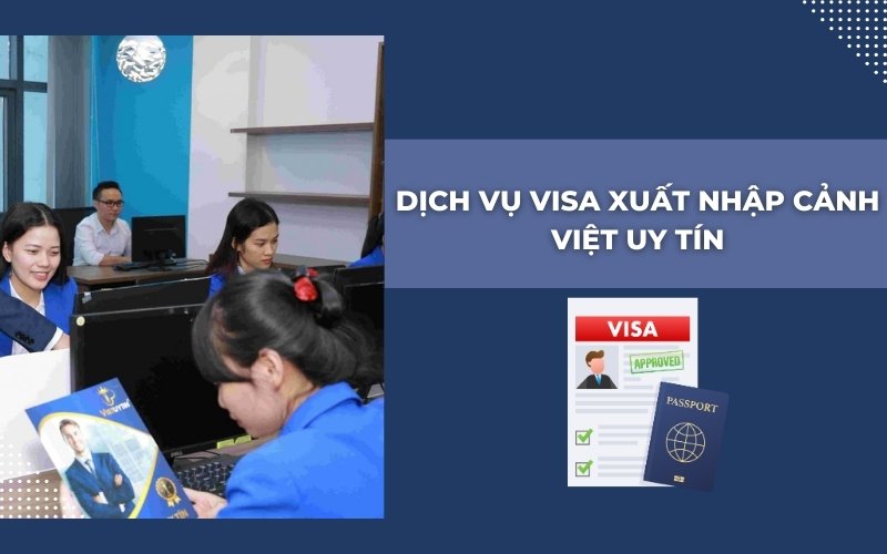 Dịch vụ visa xuất nhập cảnh Việt Uy Tín