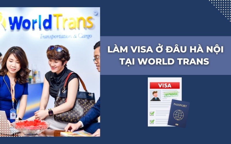 Làm visa ở đâu Hà Nội tại World Trans