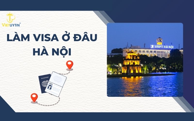 Làm visa ở đâu Hà Nội