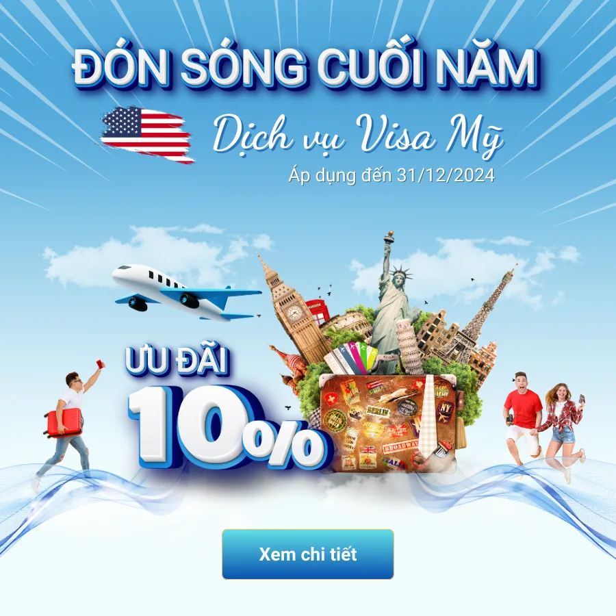 ĐÓN SÓNG CUỐI NĂM - ƯU ĐÃI 10% DỊCH VỤ VISA MỸ