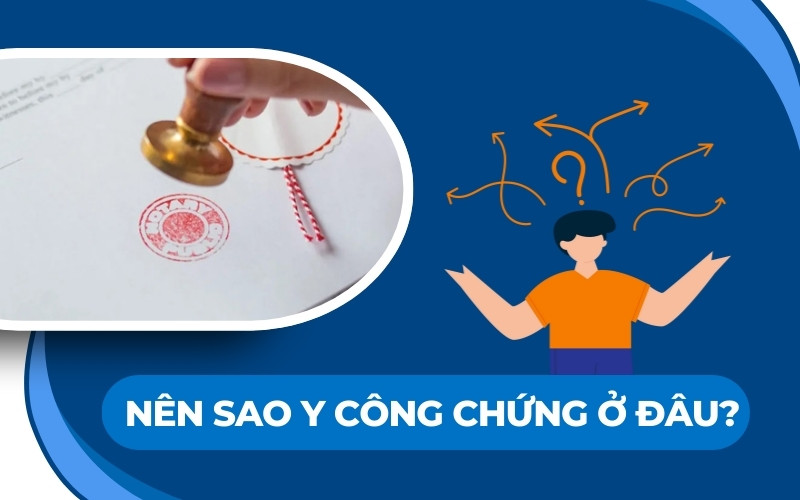 Nên sao y công chứng ở đâu