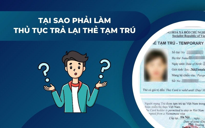 Tại sao phải làm thủ tục trả lại thẻ tạm trú