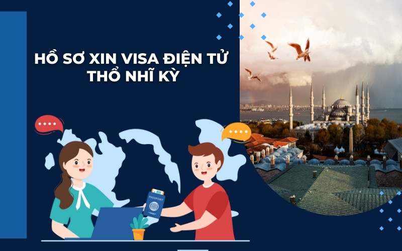 Hồ sơ xin visa điện tử Thổ Nhĩ Kỳ