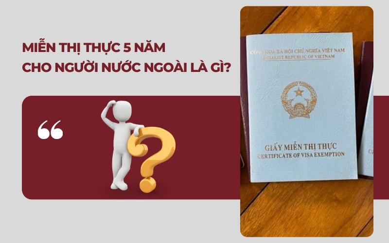 Miễn thị thực 5 năm là gì?