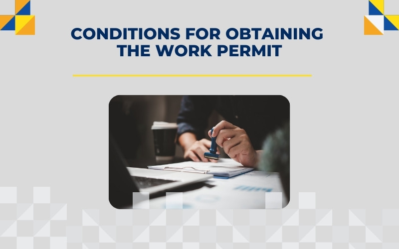 Conditions for obtaining the work permit for the foreigners​