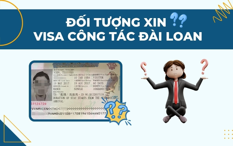 Đối tượng xin visa công tác Đài Loan