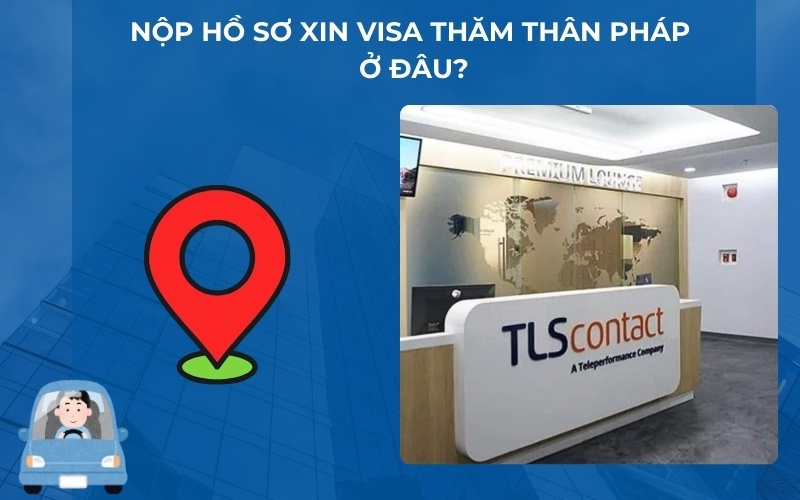 nộp hồ sơ xin visa thăm thân Pháp