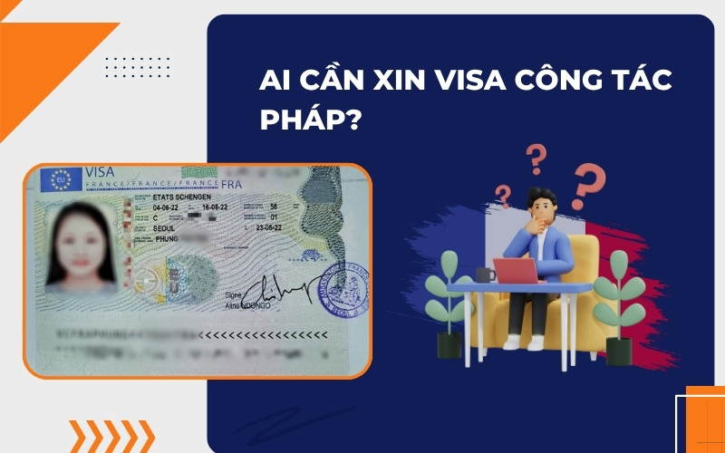 Ai cần xin visa công tác Pháp