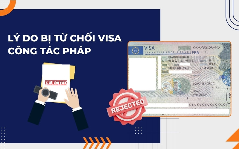 Lý do bị từ chối visa công tác Pháp