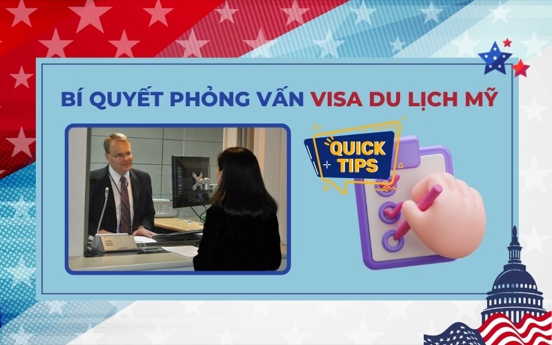 Bí quyết phỏng vấn visa du lịch Mỹ