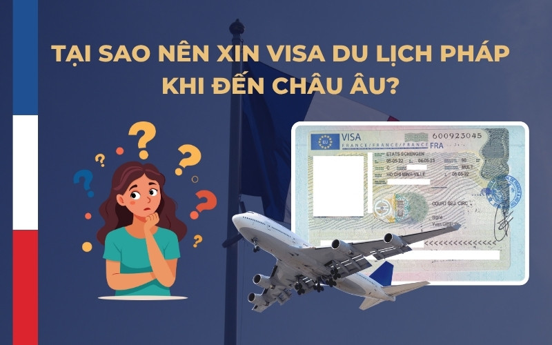 Tại sao nên xin visa du lịch Pháp