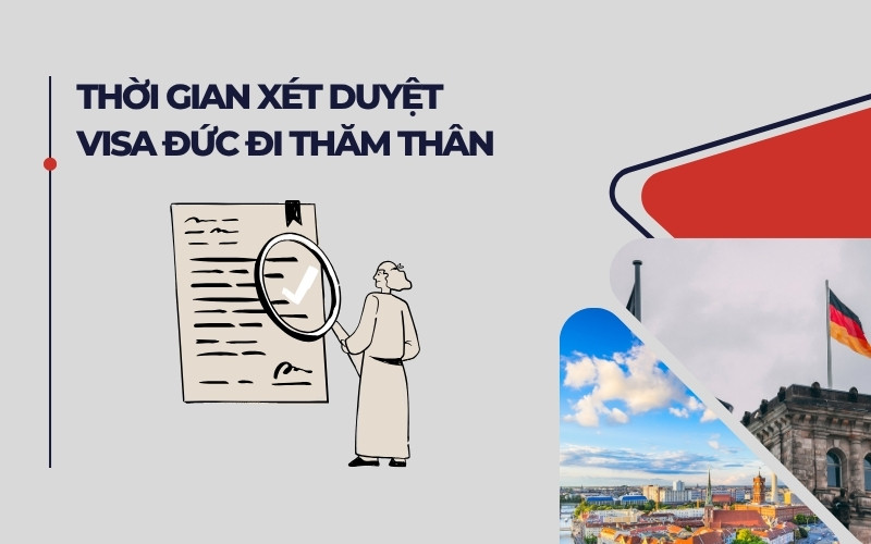 Thời gian xét duyệt visa Đức đi thăm thân