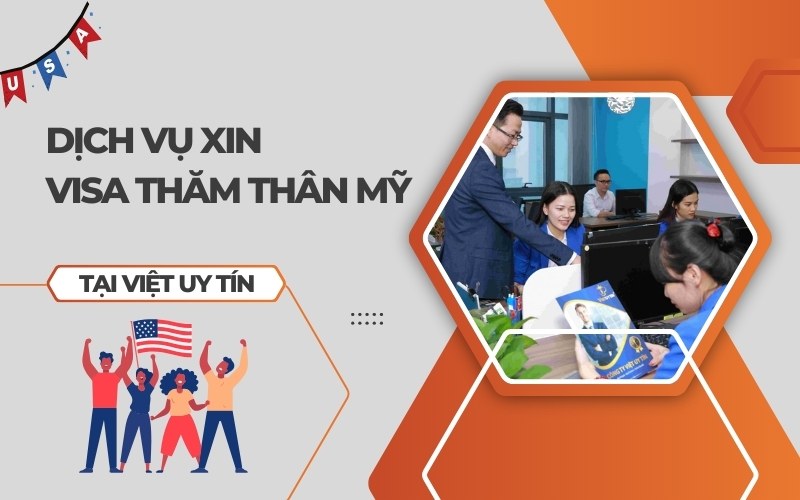 Dịch vụ xin visa thăm thân Mỹ tại Việt Uy Tín