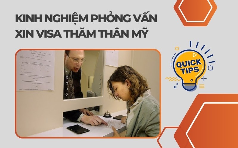 Kinh nghiệm phỏng vấn xin visa thăm thân Mỹ