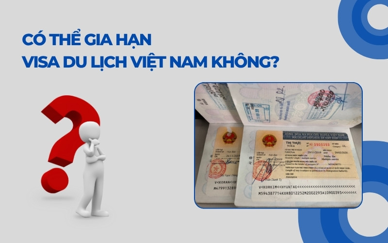 Có thể gia hạn visa du lịch Việt Nam không