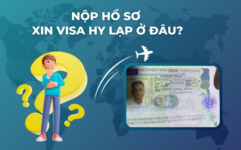 Nộp hồ sơ xin visa Hy Lạp ở đâu