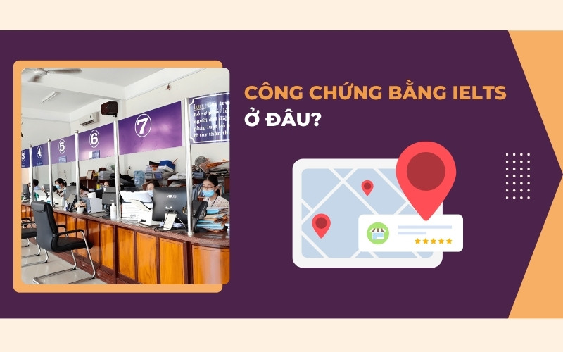 Công chứng bằng IELTS ở đâu
