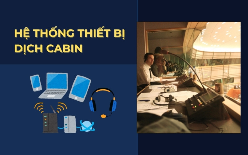 Hệ thống thiết bị của buổi dịch cabin là gì