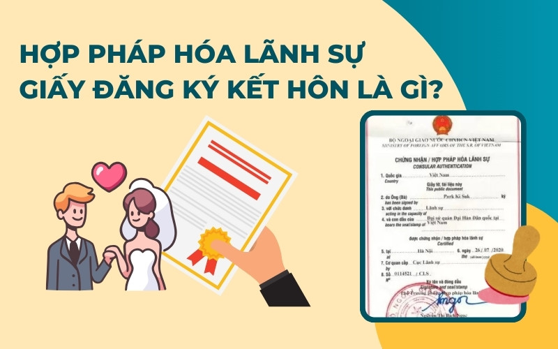 Khái niệm hợp pháp hóa lãnh sự giấy đăng ký kết hôn