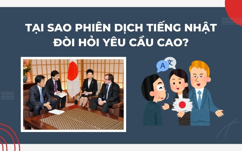 Lý do phiên dịch tiếng Nhật đòi hỏi yêu cầu cao