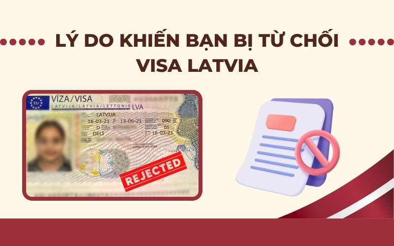 Lý do khiến visa Latvia bị từ chối