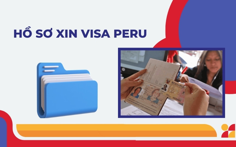 Hồ sơ xin visa Peru