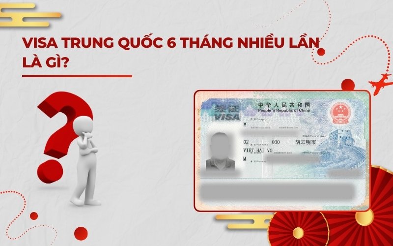 Visa Trung Quốc 6 tháng nhiều lần