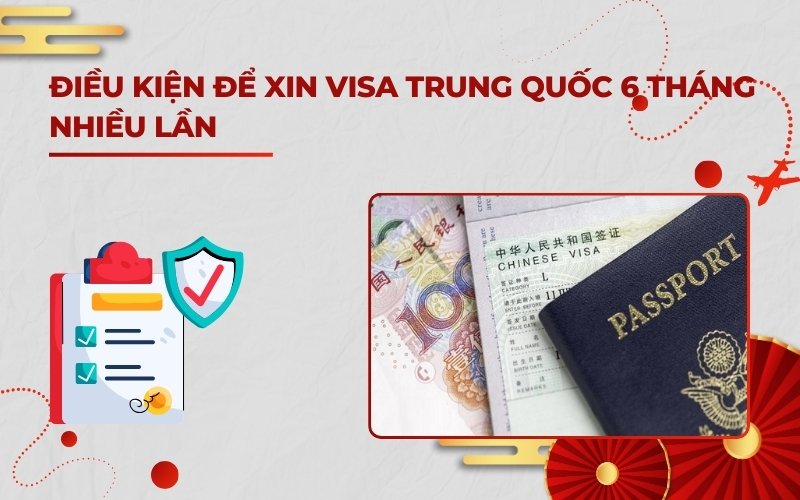 Điều kiện để xin visa Trung Quốc 6 tháng nhiều lần