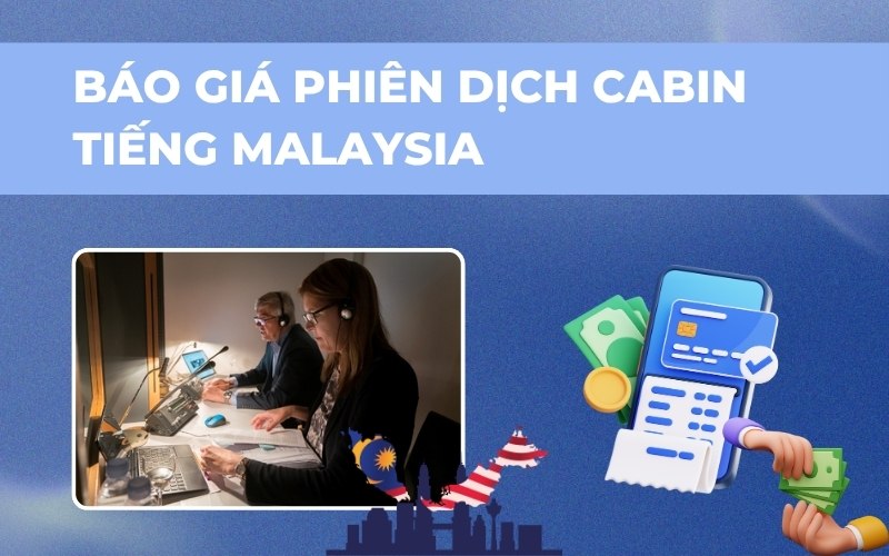 Giá phiên dịch cabin tiếng Malaysia